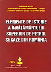 Elemente de istorie a invatamantului superior de petrol si gaze din Romania